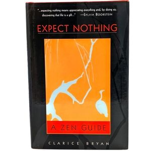 Expect Nothing: A Zen Guide by Clarice Bryan